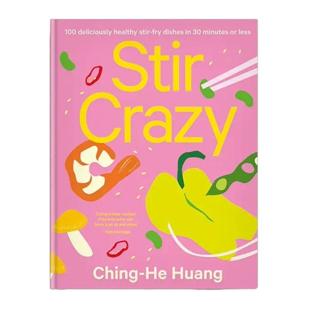 Stir Crazy: 100 Deliciously Healthy Stir Fry Dishes In 30 Minutes Or Less.