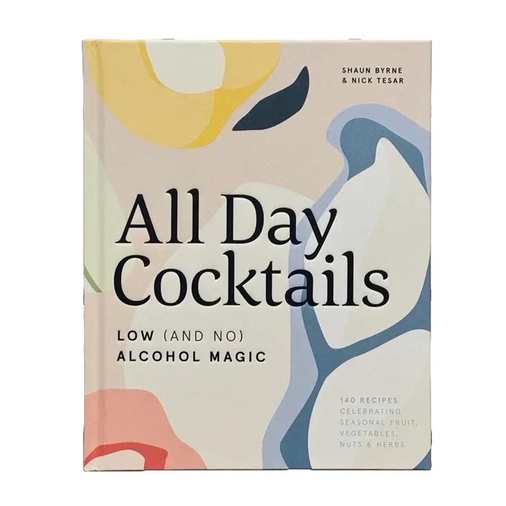 All Day Cocktails: Low (And No) Alcohol Magic.