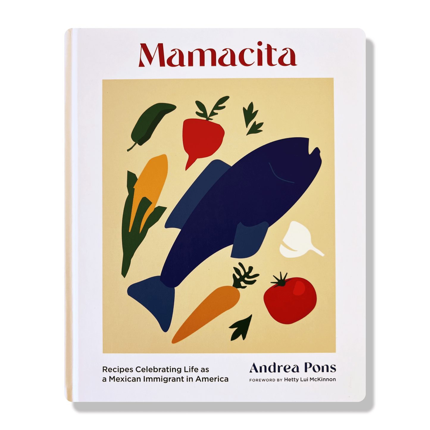 Mamacita: Recipes Celebrating Life As A Mexican Immigrant In America.