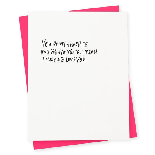 417 Press - 'You're My Favorite, And By Favorite I Mean I Fucking Love You' Folded Card (1CT)