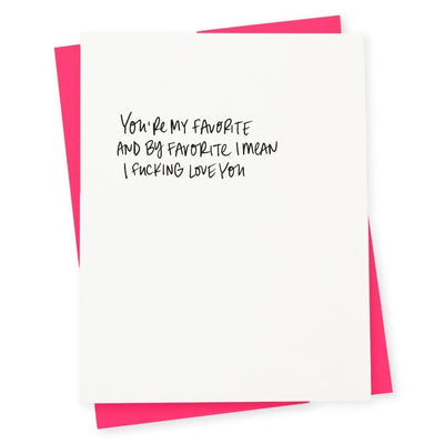 417 Press - 'You're My Favorite, And By Favorite I Mean I Fucking Love You' Folded Card (1CT).