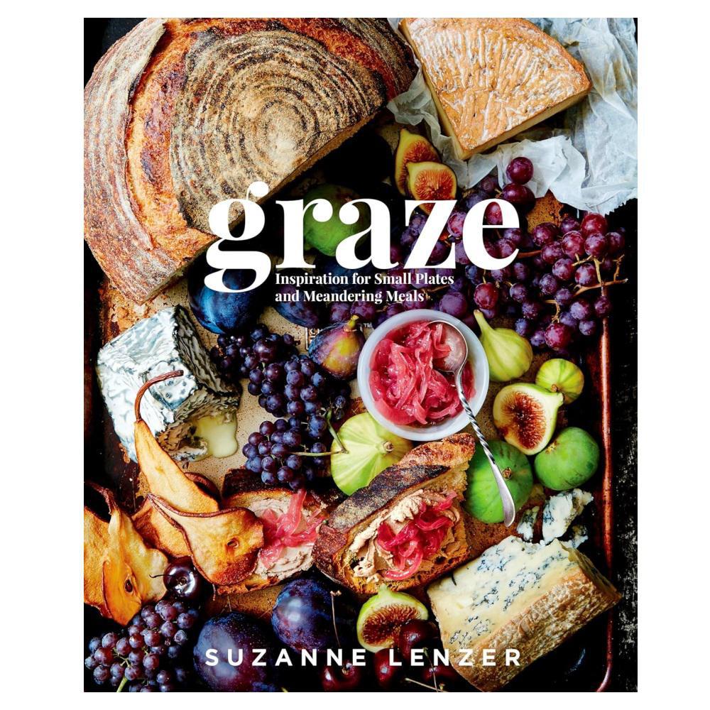 Graze: Inspiration For Small Plates And Meandering Meals