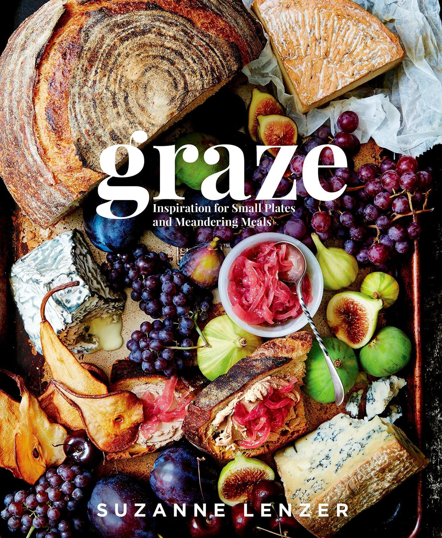 Graze: Inspiration For Small Plates And Meandering Meals