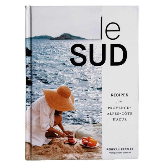 Le Sud: Recipes From Provence - Alpes - Cote d'Azur