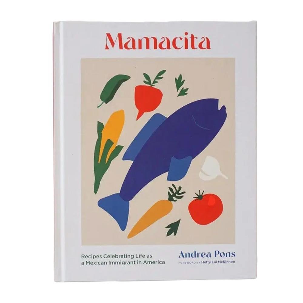 Mamacita: Recipes Celebrating Life As A Mexican Immigrant In America