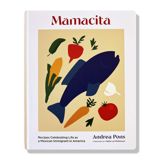 Mamacita: Recipes Celebrating Life As A Mexican Immigrant In America