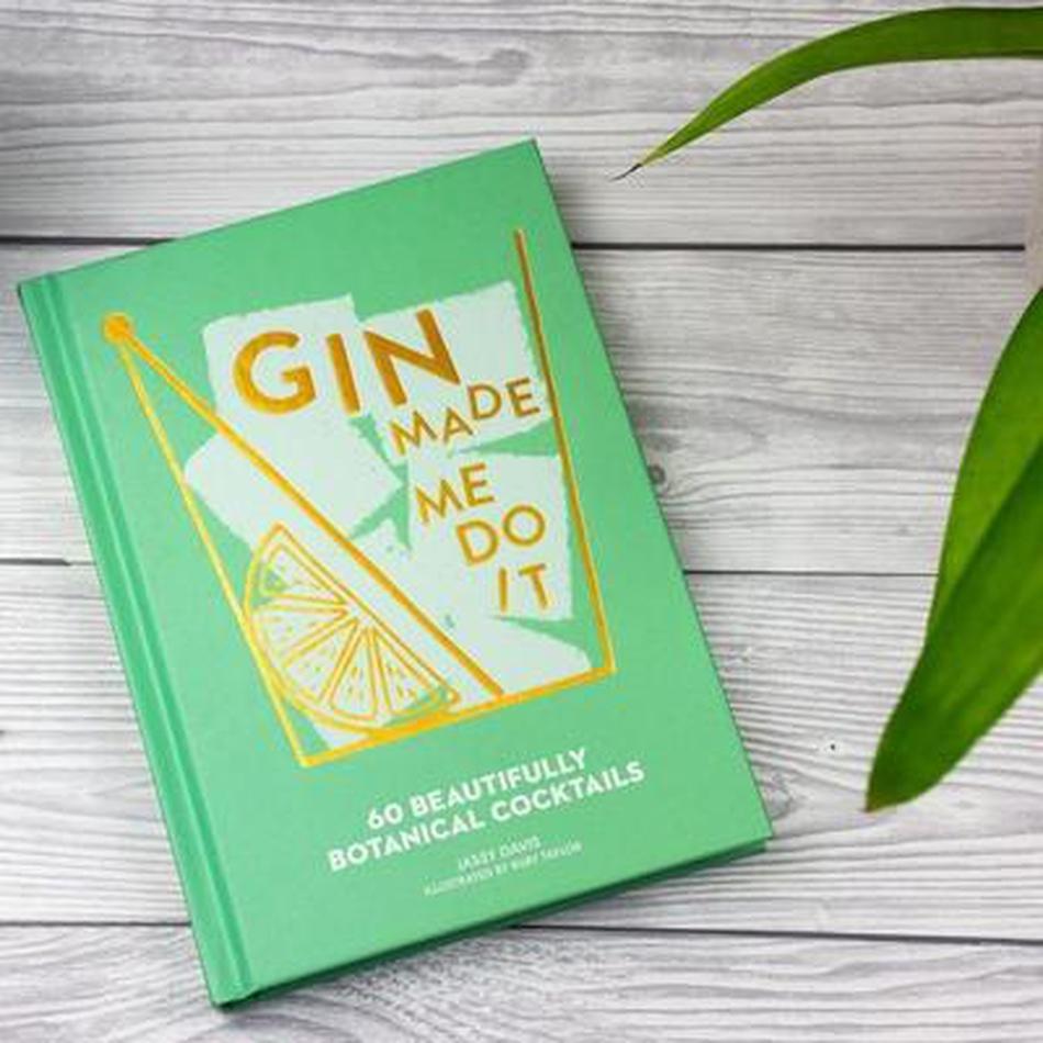Gin Made Me Do It: 60 Beautifully Botanical Cocktails - The Epicurean Trader